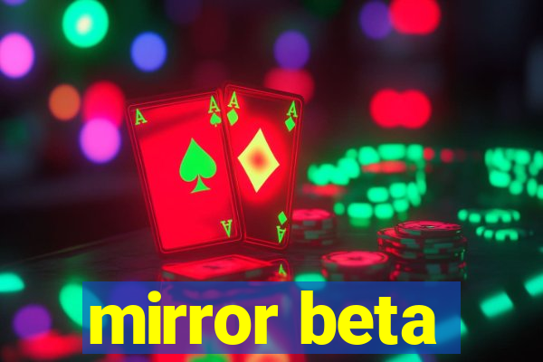 mirror beta